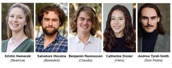 Featured Cast for Much Ado About Nothing - Kristin Nemecek and Salvatore Messina as Beatrice and Benedick, and Benjamin Rasmussen and Catherine Dosier as Claudio and Hero. Additional featured roles include Andrew Tyrell-Smith (Don Pedro)